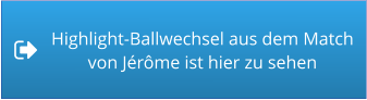 Highlight-Ballwechsel aus dem Match von Jérôme ist hier zu sehen