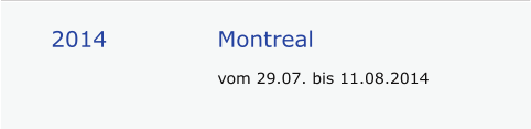 2014			Montreal vom 29.07. bis 11.08.2014