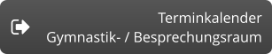 TerminkalenderGymnastik- / Besprechungsraum