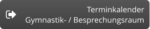 TerminkalenderGymnastik- / Besprechungsraum