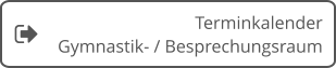 TerminkalenderGymnastik- / Besprechungsraum