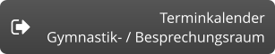 TerminkalenderGymnastik- / Besprechungsraum