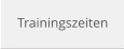 Trainingszeiten