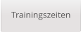Trainingszeiten