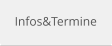 Infos&Termine