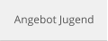 Angebot Jugend