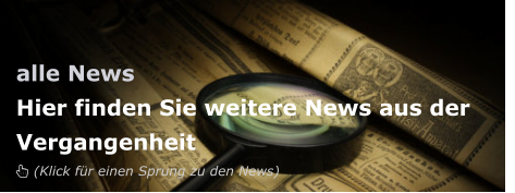 alle News Hier finden Sie weitere News aus der Vergangenheit   (Klick für einen Sprung zu den News)